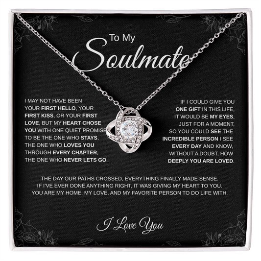 To My Soulmate - Forever Love Necklace - I may not have been your first hello...