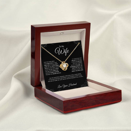 To My Wife - Love Knot Necklace - I may not have been your first hello...