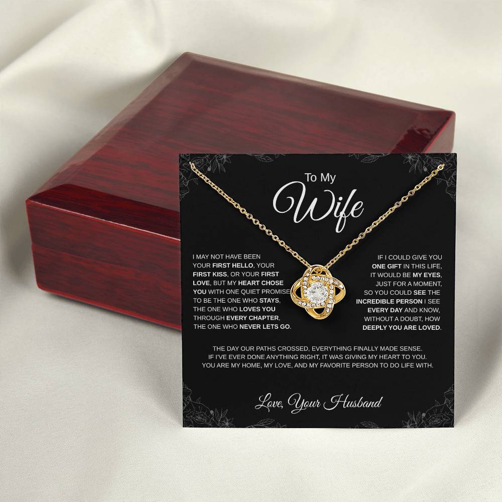 To My Wife - Love Knot Necklace - I may not have been your first hello...