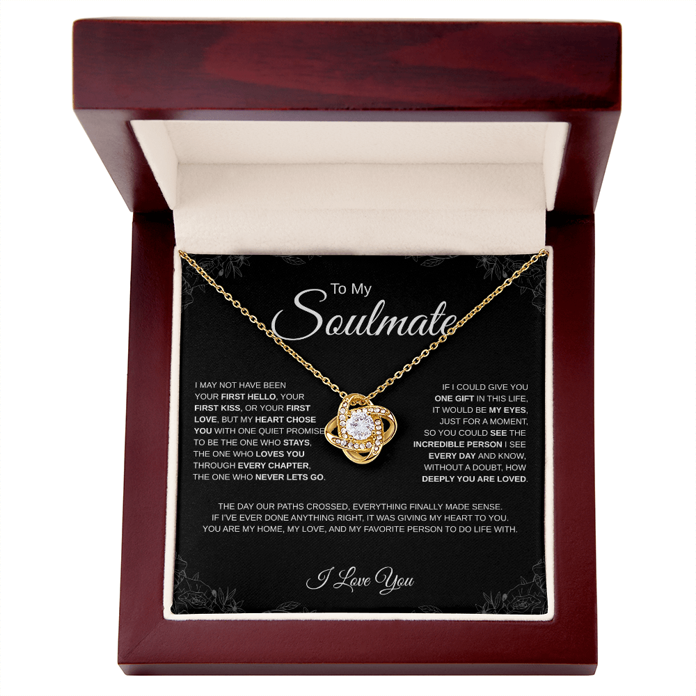 To My Soulmate - Forever Love Necklace - I may not have been your first hello...