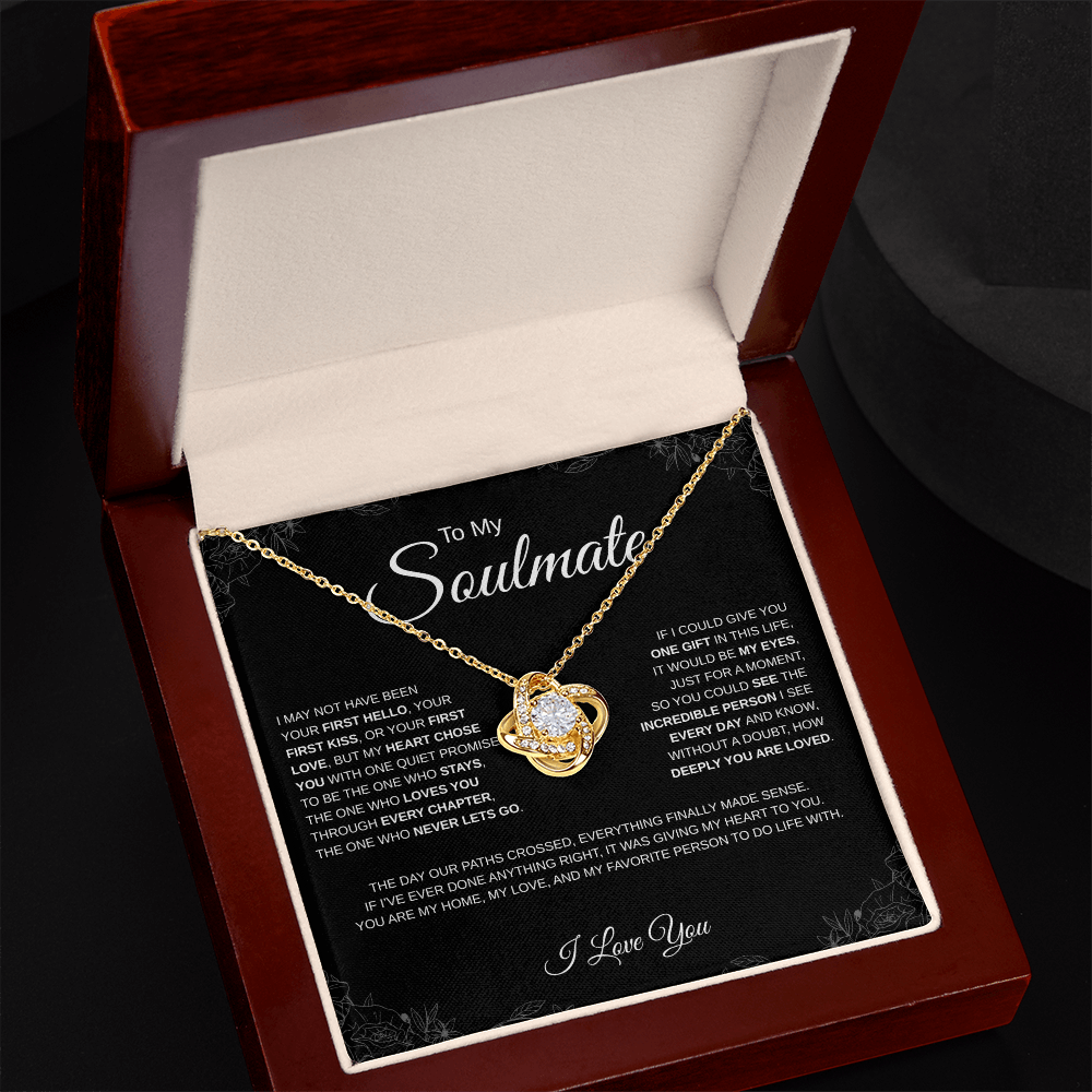 To My Soulmate - Forever Love Necklace - I may not have been your first hello...