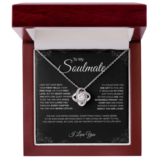 To My Soulmate - Forever Love Necklace - I may not have been your first hello...