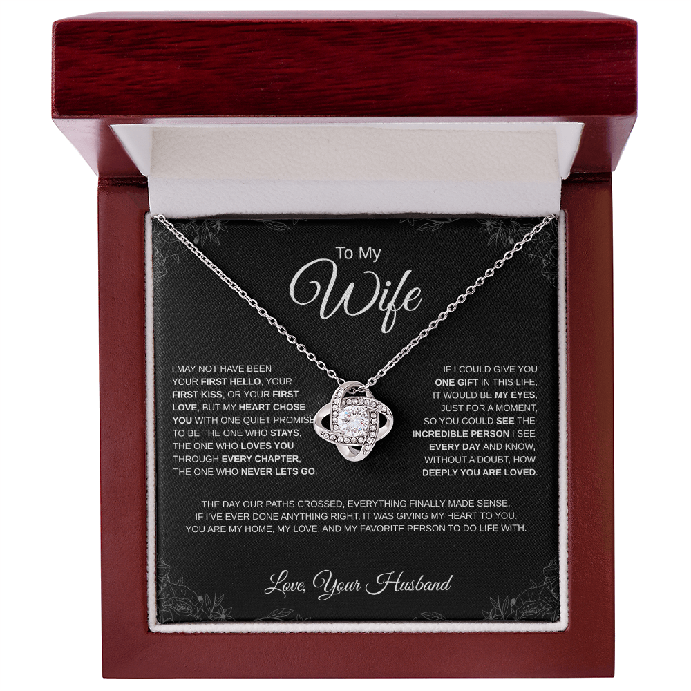 To My Wife - Love Knot Necklace - I may not have been your first hello...