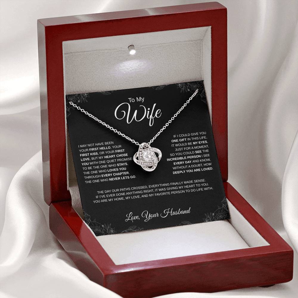 To My Wife - Love Knot Necklace - I may not have been your first hello...