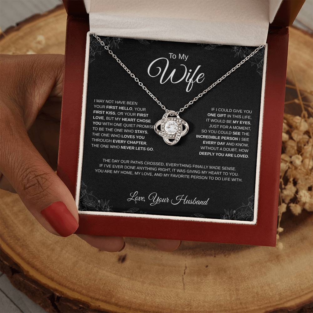 To My Wife - Love Knot Necklace - I may not have been your first hello...