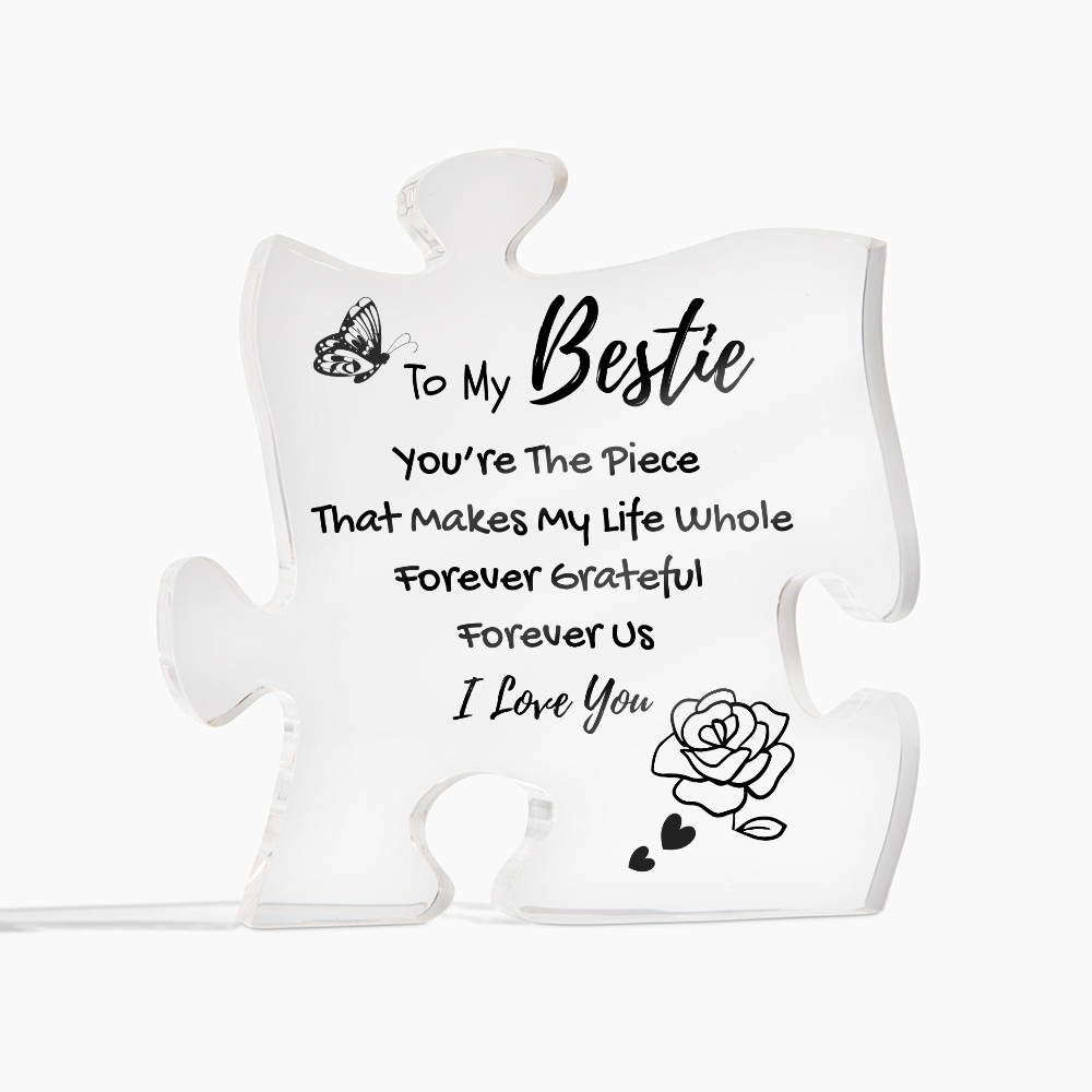 To My Bestie, You're The Piece That Makes Me Whole...