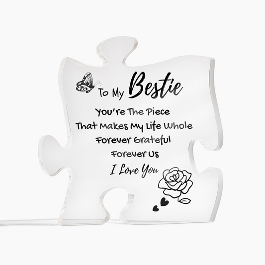 To My Bestie, You're The Piece That Makes Me Whole...