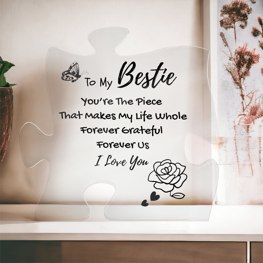 To My Bestie, You're The Piece That Makes Me Whole...
