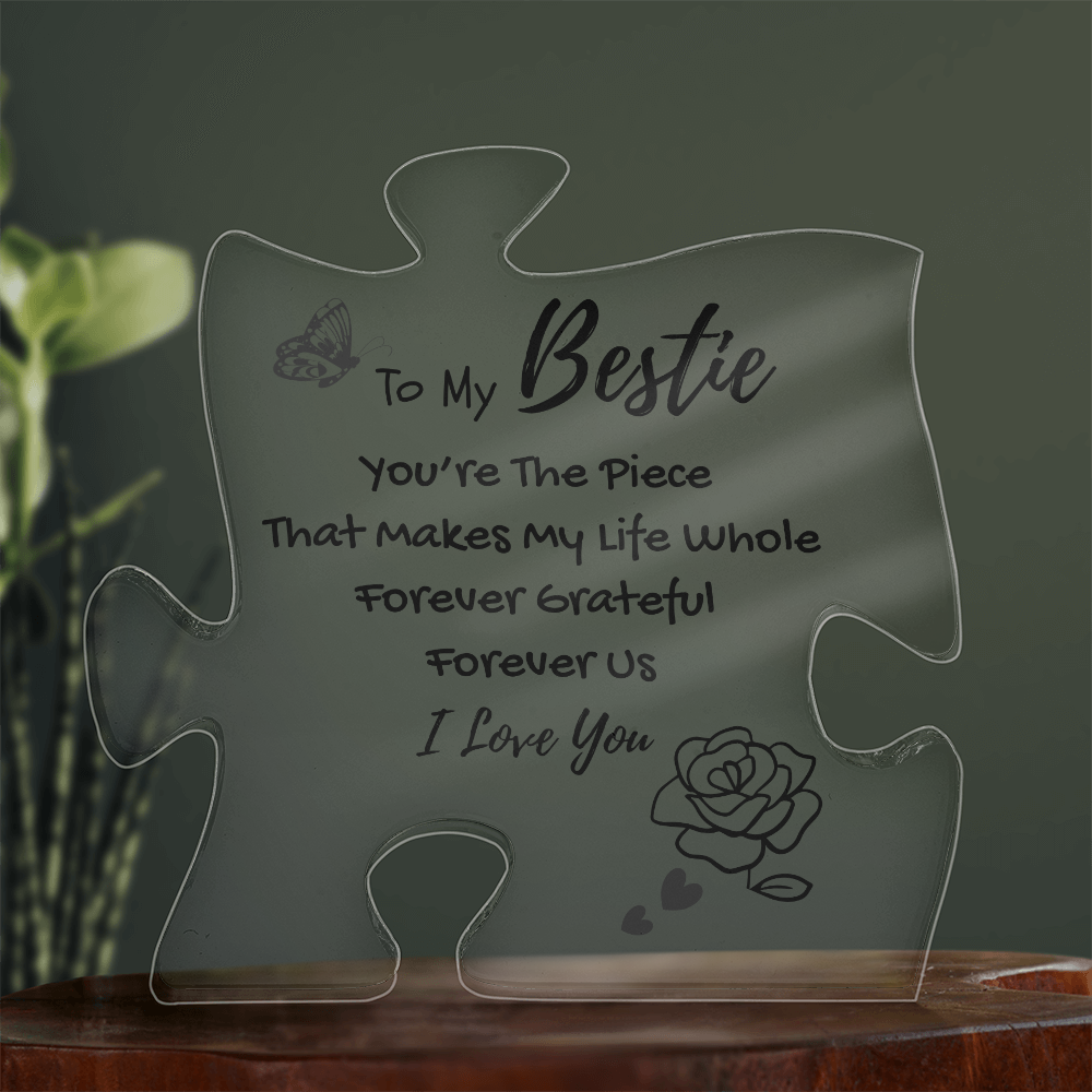 To My Bestie, You're The Piece That Makes Me Whole...